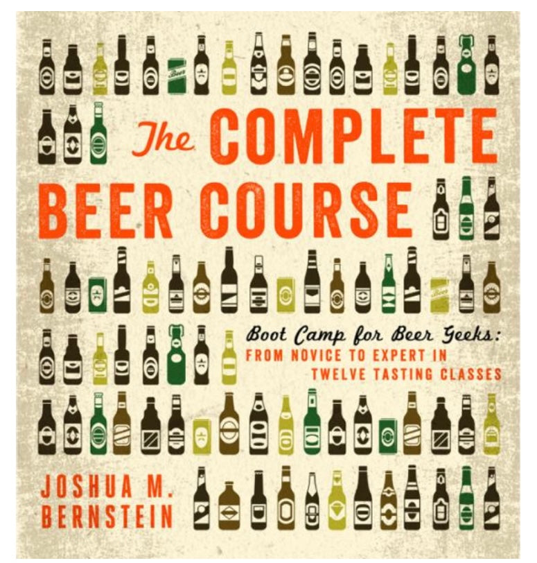 The Complete Beer Course: Boot Camp for Beer Geeks: From Novice to Expert in Twelve Tasting Classes