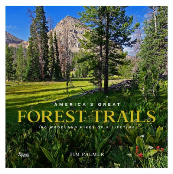 America's Great Forest Trails: 100 Woodland Hikes of a Lifetime ~ Tim Palmer