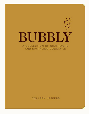 Bubbly A Collection of Champagne and Sparkling Cocktails Colleen Jeffers